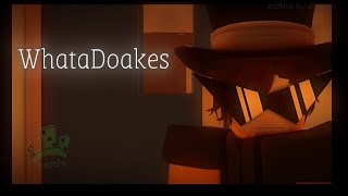 Whatadoakes Made By Edited By Shinixs