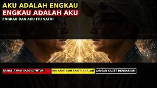 AKU ADALAH ENGKAU, ENGKAU ADALAH AKU || Aku Dan Engkau Itu Satu 