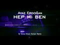 Ayaz erdoan hep m ben roman havasi remx 2022 ht dj yunus remx