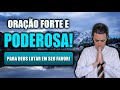 ORAÇÃO FORTE E PODEROSA PARA DEUS LUTAR EM SEU FAVOR!