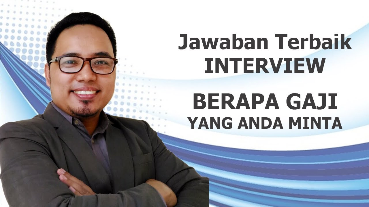 JAWABAN INTERVIEW TERBAIK BERAPA GAJI YANG ANDA MINTA Terbaru