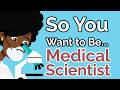 So You Want to Be a MEDICAL SCIENTIST [Ep. 46]