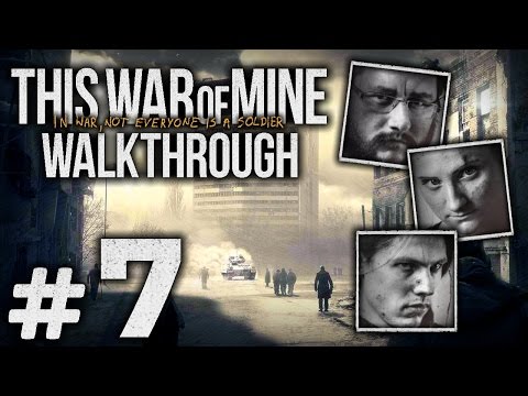 Прохождение This War of Mine — Часть #7: ДИВЕРСИЯ НА БЛОКПОСТУ [Бруно, Роман, Арика]
