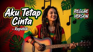 Download lagu Repvblik - Aku Tetap Cinta | Versi Ska Reggae (Lirik Video) | Cover by Aprilia
