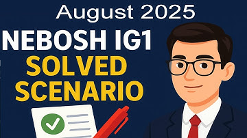 August 2025 NEBOSH IG1 Full Solved Scenario | IG1 Answer Sheet August | NEBOSH IGC | How to pass IGC