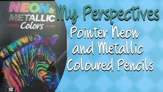 My Perspectives: Pointer Neon & Metallic Coloured Pencils