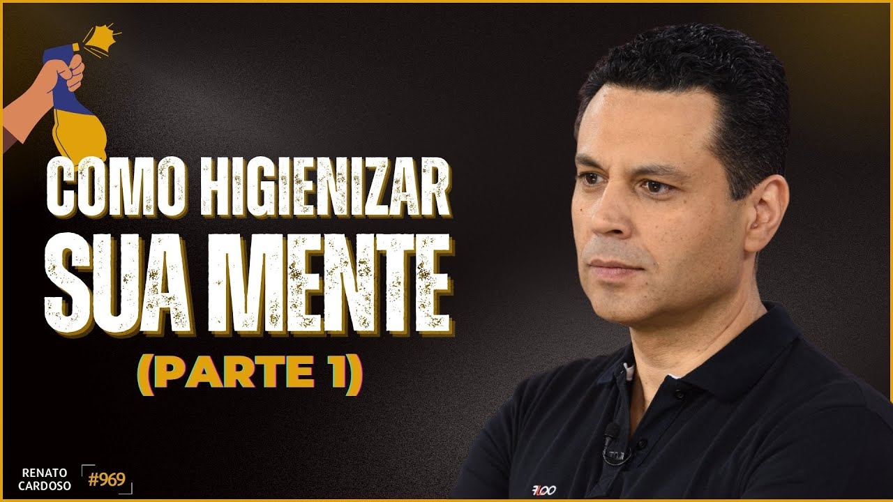 COMO HIGIENIZAR SUA MENTE (PARTE 1) | #969