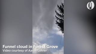 Funnel cloud forms over Forest Grove
