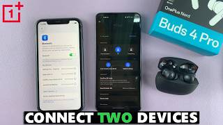 OnePlus Nord Buds 4 Pro: How To Connect To 2 Devices