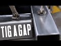 How to tig weld any gap