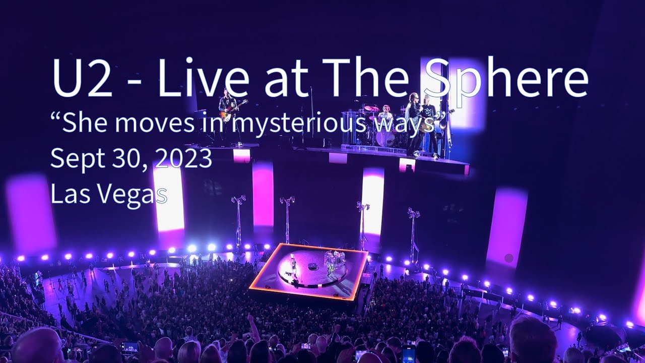 U2 - Live at The Sphere, “She Moves in Mysterious Ways” September 30, 2023