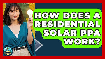 How Does A Residential Solar PPA Work? - Your Utilities Hub