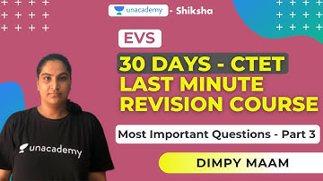 30 Days CTET Last Minute Revision Course | EVS - Part 3 | Dimpy | Unacademy Shiksha