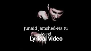 Na tu ayegi (lyrics) | Junaid Jamshed's Best Song | Vital Signs