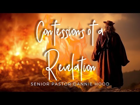 Confessions of a Revelation | Senior Pastor Dannie Hood | Sunday 06.25.23