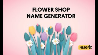 Flower Shop Name Ideas ‐ Flower Shop Name Generator