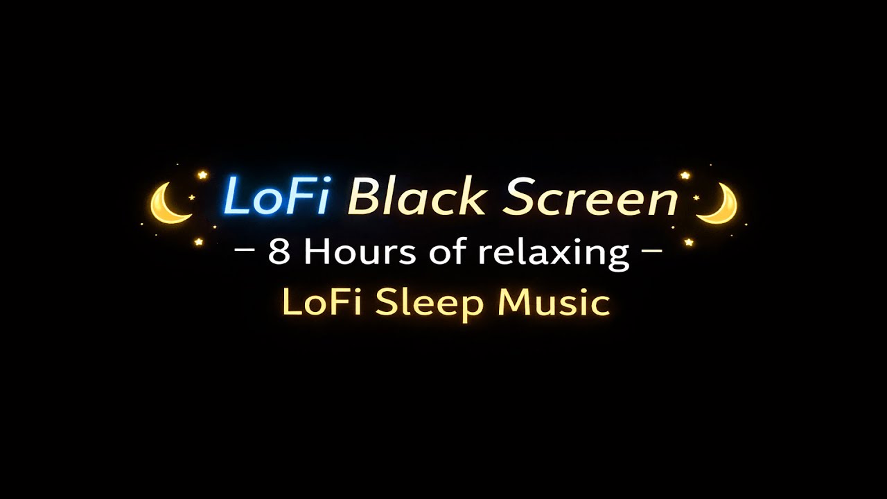 LOFI BLACK SCREEN MUSIC [8 hours sleep] - SOOTHING LoFi Dark Screen Songs