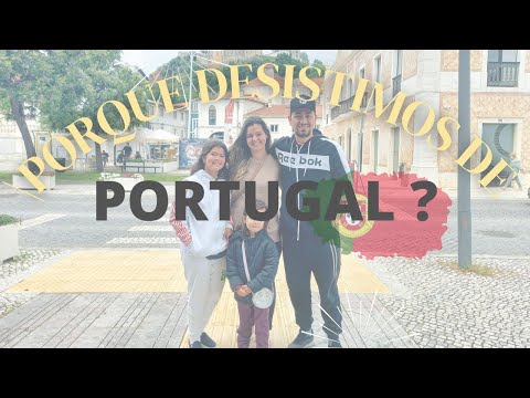 PORQUE DESISTIMOS DE PORTUGAL E VOLTAMOS PRO BRASIL??