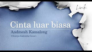 Cinta luar biasa - Andmesh Kamaleng (Chintya Gabriella Cover) - LIRIK