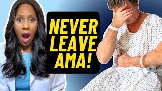 Why You Should NEVER Leave the Hospital AMA! A Doctor Explains!