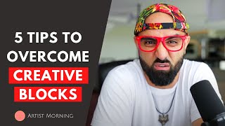 How To Get Over A CREATIVE BLOCK (My 5 Fav Tips)