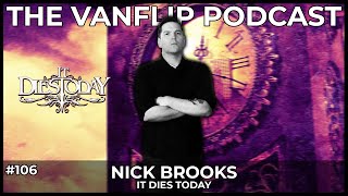 IT DIES TODAY - Nick Brooks Interview - Lambgoat&#39;s Vanflip Podcast (Ep. 106)