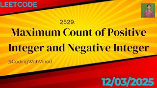 Leetcode | March 12 | 2529. Maximum Count of Positive Integer and Negative Integer | DSA | JAVA
