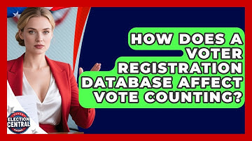 How Does A Voter Registration Database Affect Vote Counting? - Election Central Channel