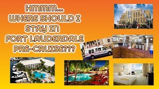 MY TOP PRE-CRUISE HOTEL PICKS IN FORT LAUDERDALE!!!