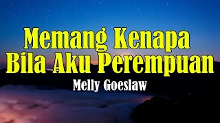 Melly Goeslaw - Memang Kenapa Bila Aku Perempuan (Lirik)