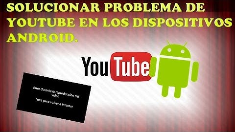 Solucionar problema de (error durante la reproducción del video) en dispositivos Android.