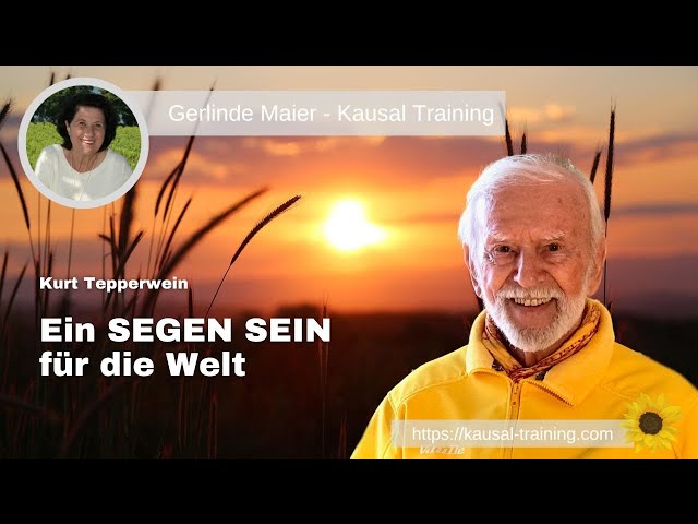 Kurt Tepperwein - Ein SEGEN SEIN für die Welt