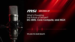 DC-MHS, Core Compute, and MGX—What’s Powering the Future of Servers | MSI