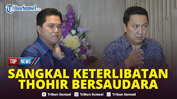 🔴Muncul Isu Keterlibatan Erick Thohir & Boy Thohir dalam Kasus Pertamina, Kejagung: Belum Ada
