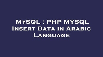 MySQL : PHP MYSQL Insert Data in Arabic Language