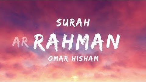 Surah ar RAHMAN (Contemplate) Omar Hisham عمر هشام - سورة الرحمن (tadabbur)