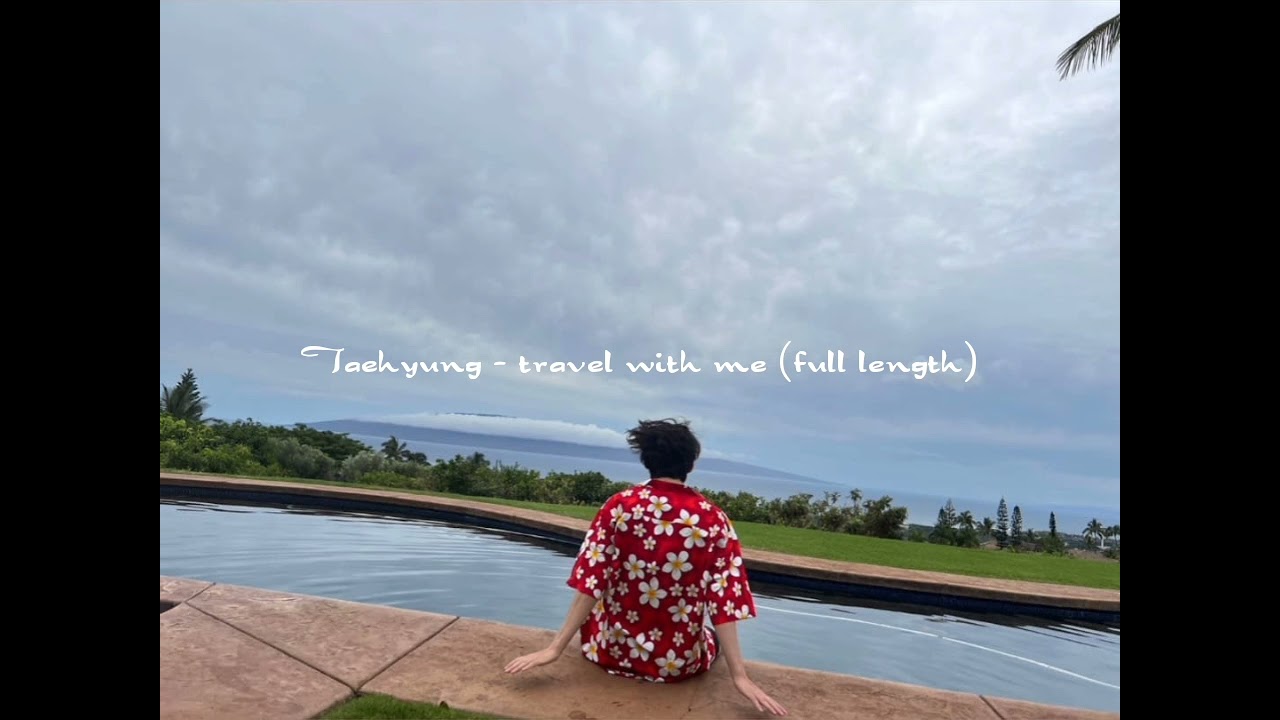 Taehyung   travel with me full length  clear sound