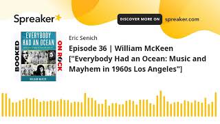 Episode 36 | William McKeen ["Everybody Had an Ocean: Music and Mayhem in 1960s Los Angeles"]