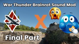 War Thunder Brainrot Sound Mod (Final Part)