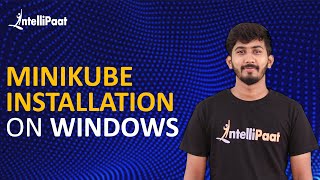 Minikube Installation on Windows | Minikube Setup on Windows 10 | Intellipaat