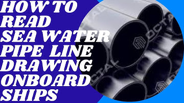 How to do they do.. How to read sea water pipe line diagram onboard ship...