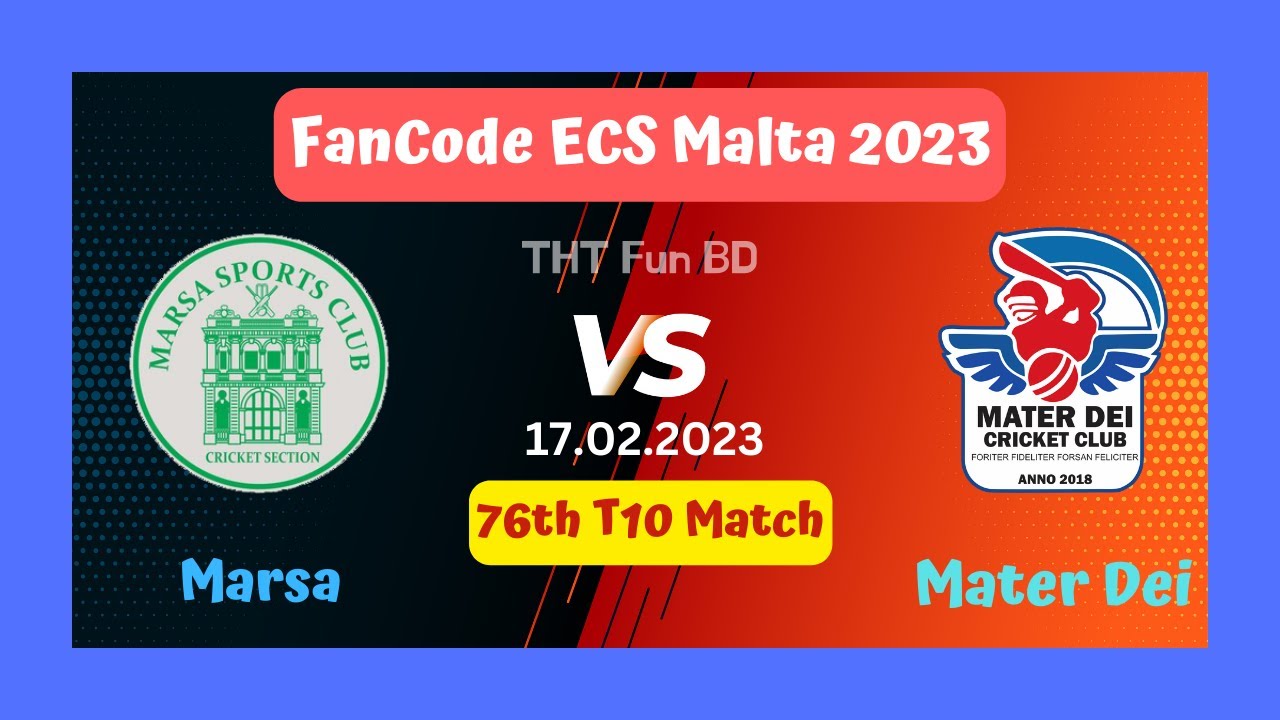 Marsa Vs Mater Dei MTD v MAR Fancode ECS Malta, T10 Live Score Streaming and Updates 2023