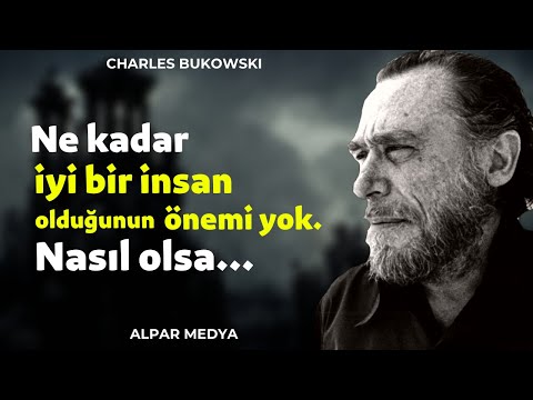 Alman Yazar Charles Bukowski En İyi Sözleri - Tarihe Damga Vuran Sözler Charles Bukowski