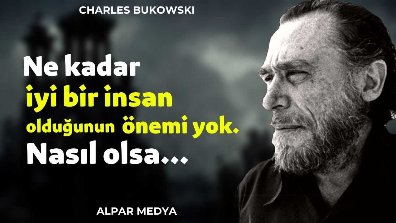 Alman Yazar Charles Bukowski En İyi Sözleri - Tarihe Damga Vuran Sözler Charles Bukowski