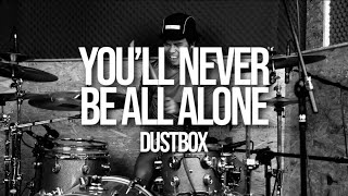 DUSTBOX - YOU’LL NEVER BE ALL ALONE