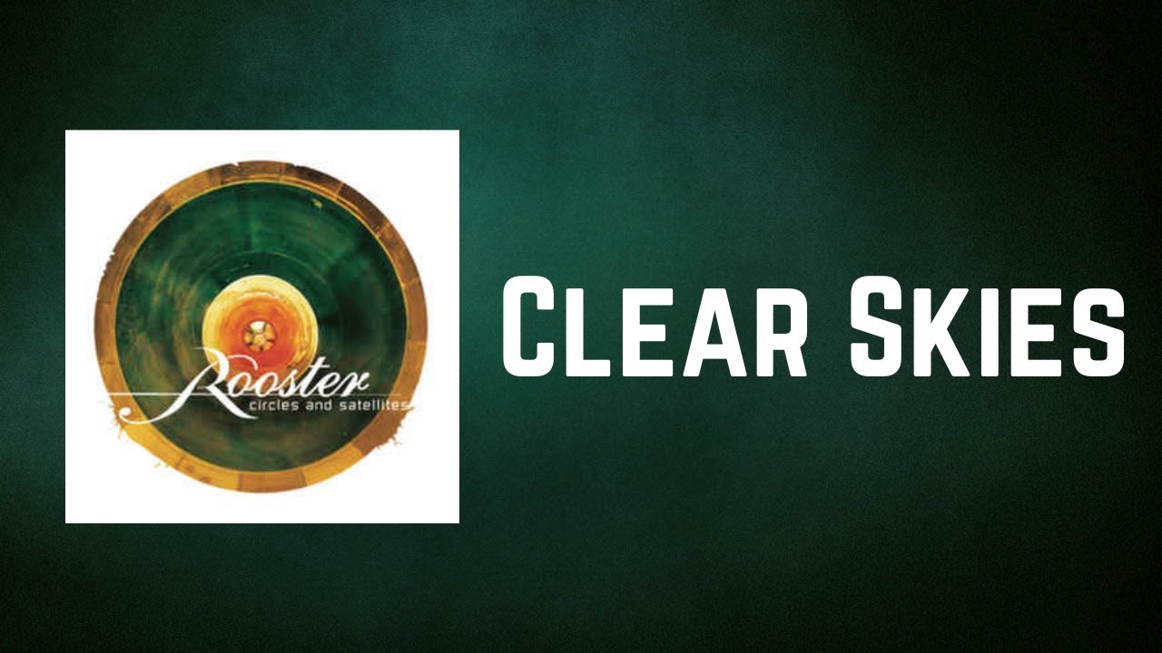 Rooster - Clear Skies (Lyrics) - YouTube