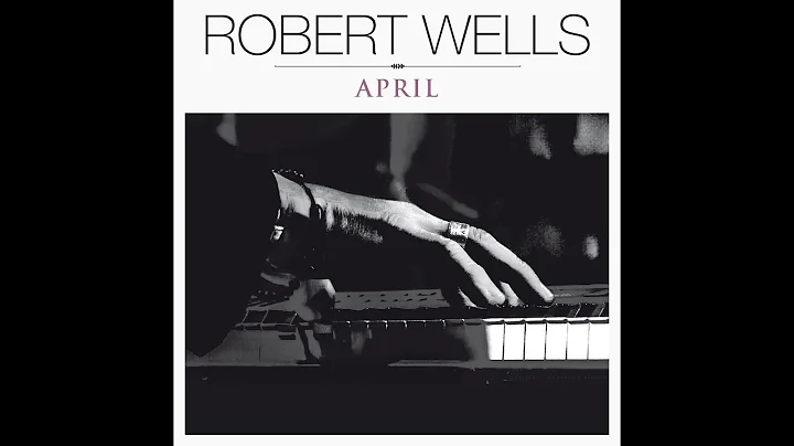 APRIL - Robert Wells