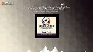 Listening as Witness: How Art, Community, and Invitation Create Space for Healing with Rosa...