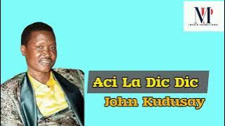Aci La Dic Dic by John Kudusay - South Sudan Music 2025
