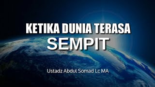 'KETIKA DUNIA TERASA SEMPIT' Ceramah Singkat Ustadz Abdul Somad Lc MA.